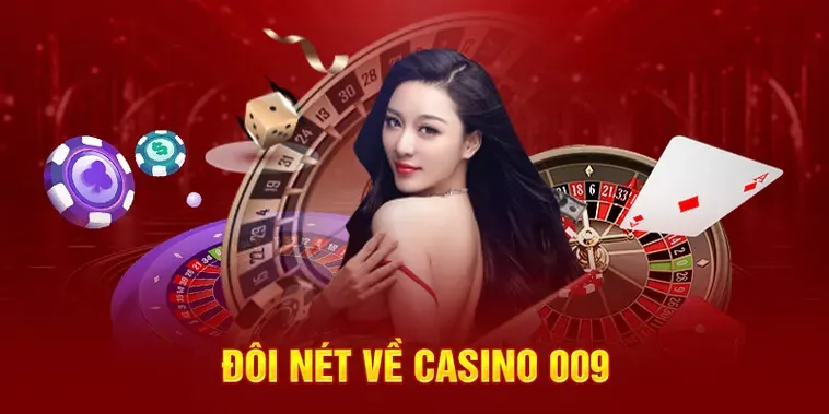 Đánh Giá Nhà Cái 009 Casino Sân Chơi Cá Cược Trực Tuyến Đẳng Cấp Thế Giới