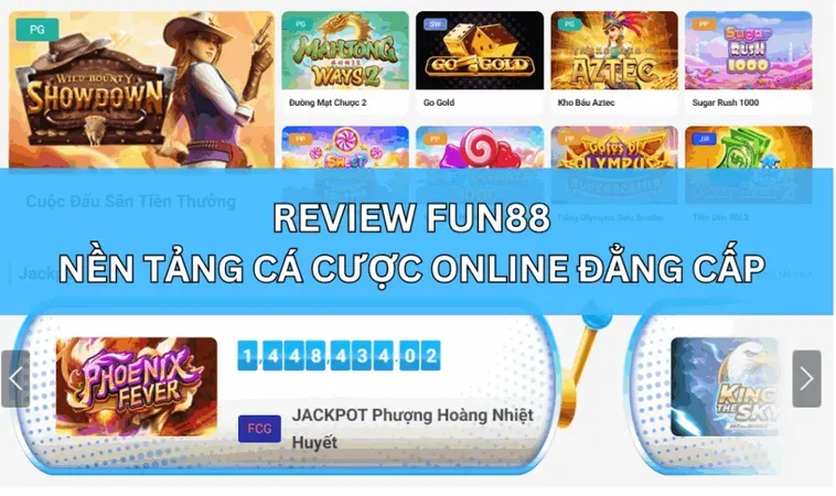 Đánh Giá Nhà Cái Fun88 Sân Chơi Cá Cược Trực Tuyến Đẳng Cấp Châu Á