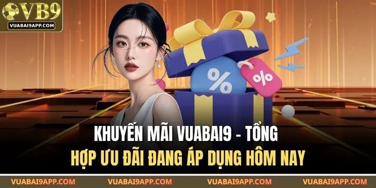 Khám Phá Các Chương Trình Khuyến Mãi Nhà Cái Vuabai9 Đẳng Cấp Nhất