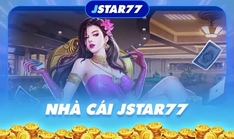 Đánh Giá Nhà Cái JSTAR77 Sân Chơi Cá Cược Đẳng Cấp Hàng Đầu Hiện Nay